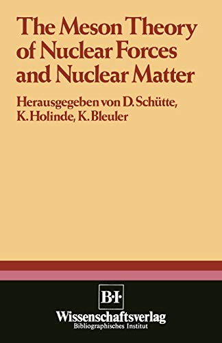 The Meson Theory of Nuclear Forces and Nuclear Matter: Scientific Report of the Conference Held at the Physics Center at Bad Honnef, June 12th – 14th 1979