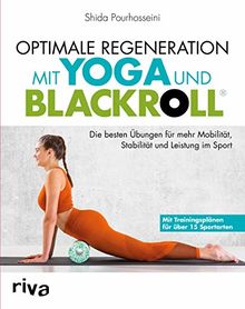 Optimale Regeneration mit Yoga und BLACKROLL®: Die besten Übungen für mehr Mobilität, Stabilität und Leistung im Sport