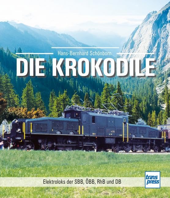 Die Krokodile: Elektroloks der SBB, ÖBB, RhB und DB