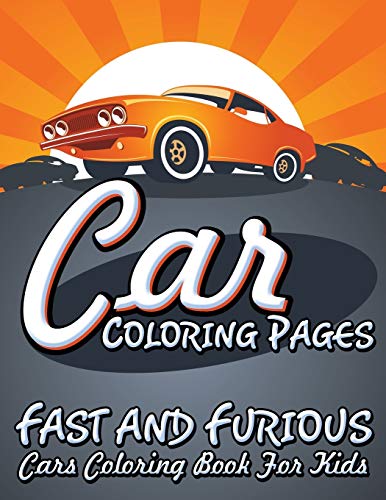 Car Coloring Pages: Fast and Furious Cars Coloring Book For Kids