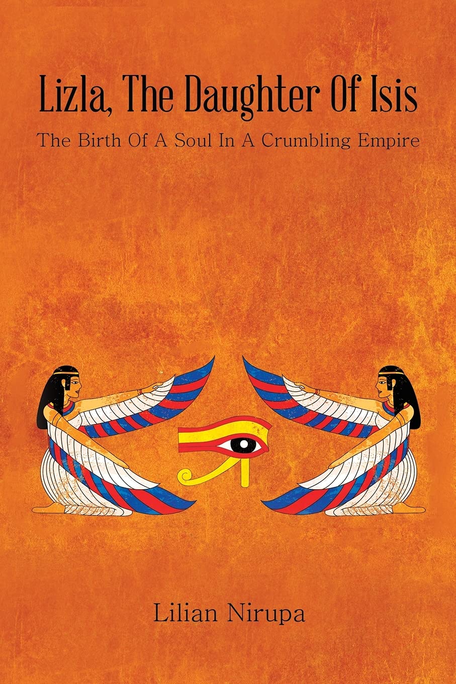 Lizla, the Daughter of Isis: The birth of a soul in a crumbling empire