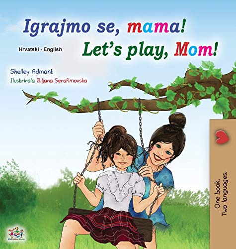 Let's play, Mom! (Croatian English Bilingual Book for Kids) (Croatian English Bilingual Collection)