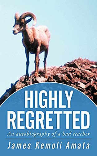 Highly Regretted:: An Autobiography Of A Bad Teacher