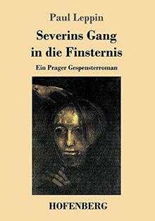 Severins Gang in die Finsternis: Ein Prager Gespensterroman