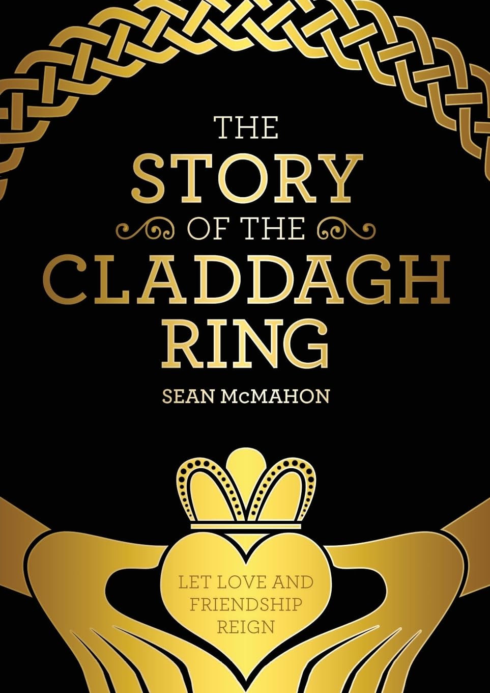 The Story Of The Claddagh Ring: Legend and History from the Ancient Fishing Village in Galway City Ireland