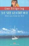 Die See gehört mir: Allein ans Ende der Welt