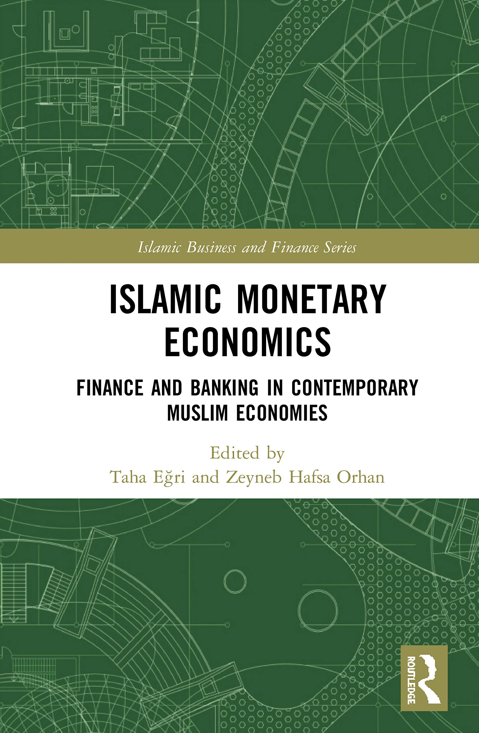 Islamic Monetary Economics: Finance and Banking in Contemporary Muslim Economies (Islamic Business and Finance)