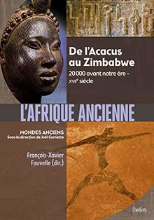 L'Afrique ancienne : de l'Acacus au Zimbabwe : 20.000 avant notre ère-XVIIe siècle