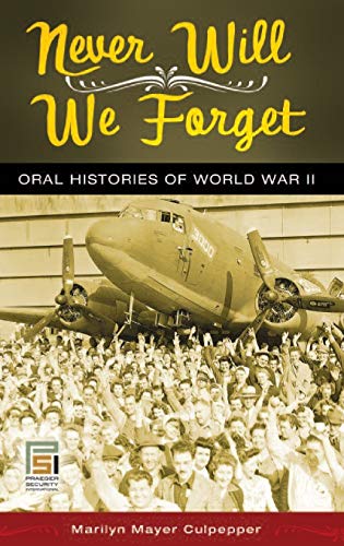 Never Will We Forget: Oral Histories of World War II (Praeger Security International)