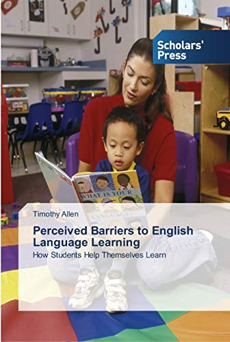 Perceived Barriers to English Language Learning: How Students Help Themselves Learn