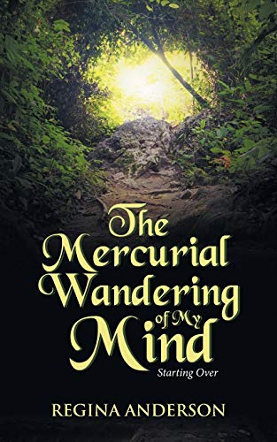 The Mercurial Wandering of My Mind: Starting Over