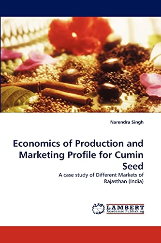 Economics of Production and Marketing Profile for Cumin Seed: A case study of Different Markets of Rajasthan (India)