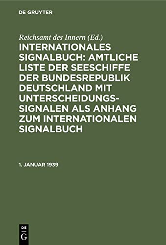 1. Januar 1939 (Internationales Signalbuch: Amtliche Liste der Seeschiffe der Bundesrepublik Deutschland mit Unterscheidungssignalen als Anhang zum Internationalen Signalbuch)