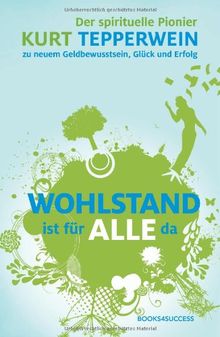 Wohlstand ist für alle da: Der spirituelle Pionier Kurt Tepperwein über neues Geldbewusstsein, Glück und Erfolg