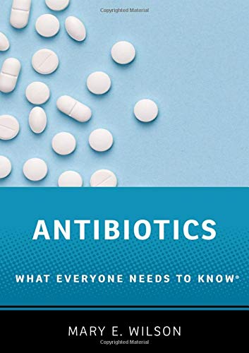 Antibiotics: What Everyone Needs to Know®
