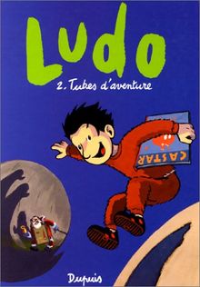 Ludo. Vol. 2. Tubes d'aventure