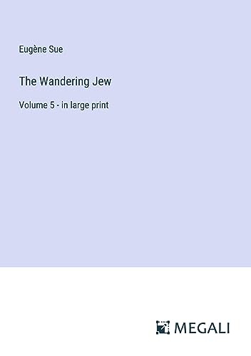 The Wandering Jew: Volume 5 - in large print