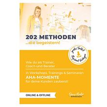 Methodenbuch - 202 Methoden die begeistern! Wie du als Trainer, Coach und Berater in Workshops, Trainings und Seminaren Aha-Momente für deine Kunden zauberst! Inkl. Gratis Toolkit Flipchart Vorlagen