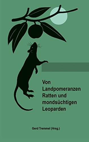 Von Landpomeranzen, Ratten und mondsüchtigen Leoparden