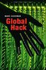 Global Hack: Hacker, die Banken ausspähen. Cyber-Terroristen, die Atomkraftwerke kapern. Geheimdienste, die unsere Handys knacken.