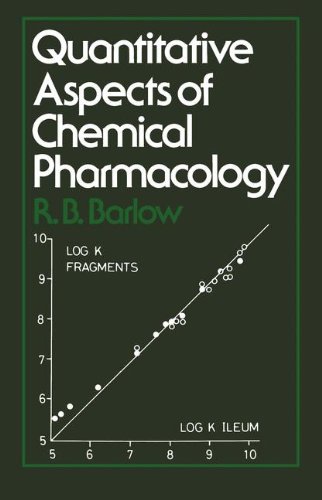 Quantitative Aspects of Chemical Pharmacology: Chemical Ideas In Drug Action With Numerical Examples