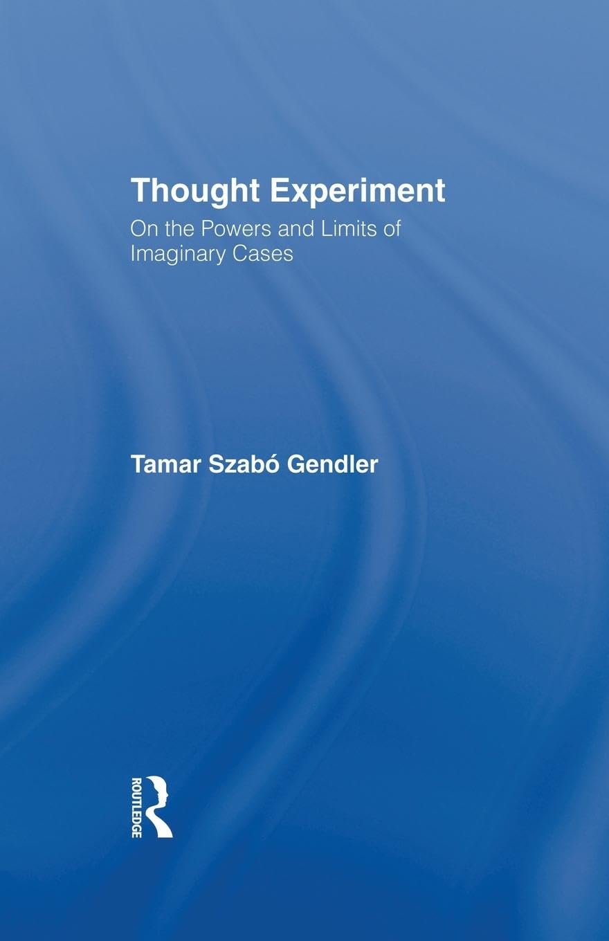 Gendler, Tamar Szabo Thought Experiment, On The Powers And Limits Of Imaginary Cases (Studies In Philosophy)
