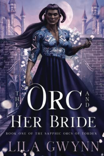 The Orc and Her Bride (The Sapphic Orcs of Torden, Band 1)