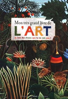 Mon très grand livre de l'art : je vois des choses que tu ne vois pas !