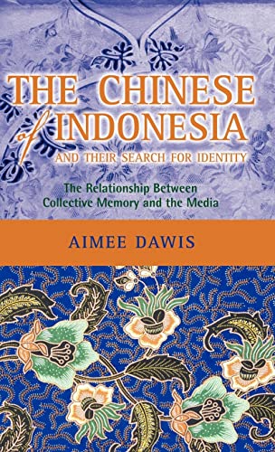 The Chinese of Indonesia and Their Search for Identity: The Relationship Between Collective Memory and the Media