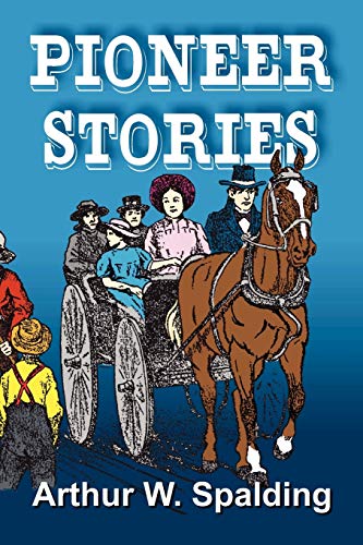 Pioneer Stories of the Second Advent Message