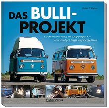 Das Bulli-Projekt: T2-Restaurierung im Doppelpack: Low Budget triff auf Perfektion von Wacker, Heiko P. | Buch | Zustand sehr gut
