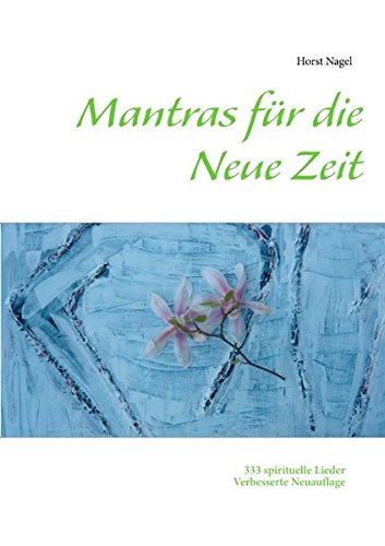 Mantras für die Neue Zeit: 333 spirituelle Lieder