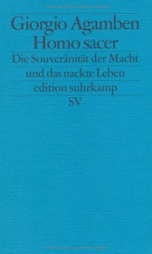 Homo sacer: Die souveräne Macht und das nackte Leben (edition suhrkamp)