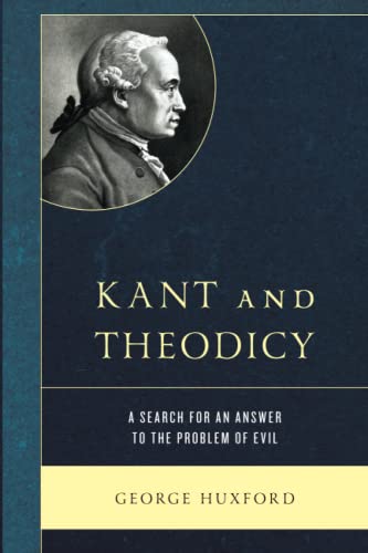 Kant and Theodicy: A Search for an Answer to the Problem of Evil