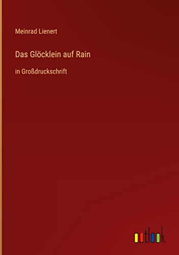 Das Glöcklein auf Rain: in Großdruckschrift