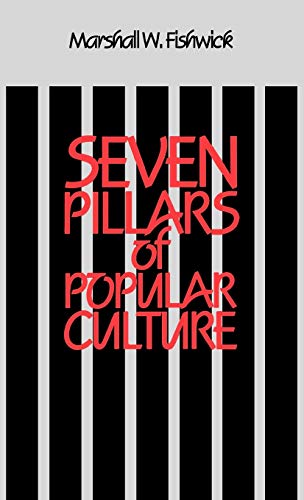 Seven Pillars of Popular Culture (Contributions to the Study of Popular Culture)