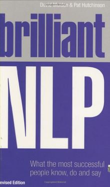 Brilliant NLP: What the Most Successful People Know, Do and Say