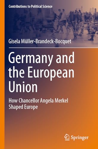 Germany and the European Union: How Chancellor Angela Merkel Shaped Europe (Contributions to Political Science)