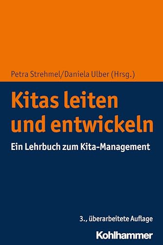 Kitas leiten und entwickeln: Ein Lehrbuch zum Kita-Management