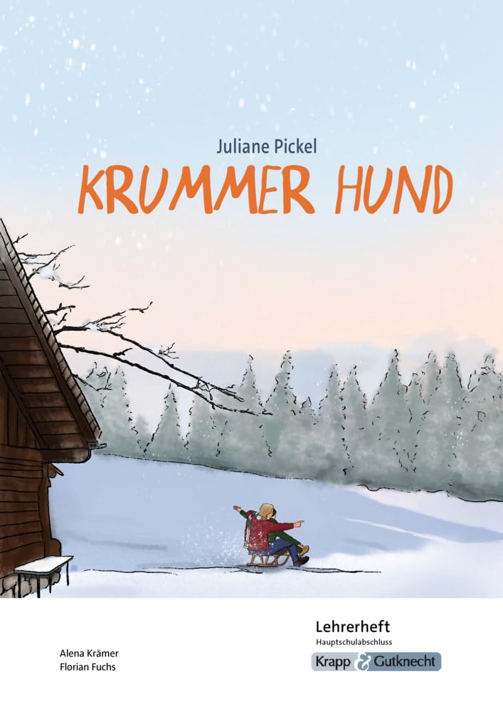 Krummer Hund – Juliane Pickel – Lehrerheft – Hauptschule: Unterricht, Pflichtlektüre, Lösungen, Didaktik, Methodik, Prüfungsvorbereitung, Hauptschule, Heft (Prüfungsvorbereitung: Baden-Württemberg)