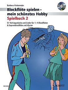 Blockflöte spielen - mein schönstes Hobby: 51 Vortragsstücke und Lieder für 1-4 Blockflöten und Sopranblockflöte & Klavier (Spielbuch 2). Band 2. 1-4 ... und Klavier. Ausgabe mit CD.