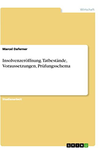 Insolvenzeröffnung. Tatbestände, Voraussetzungen, Prüfungsschema