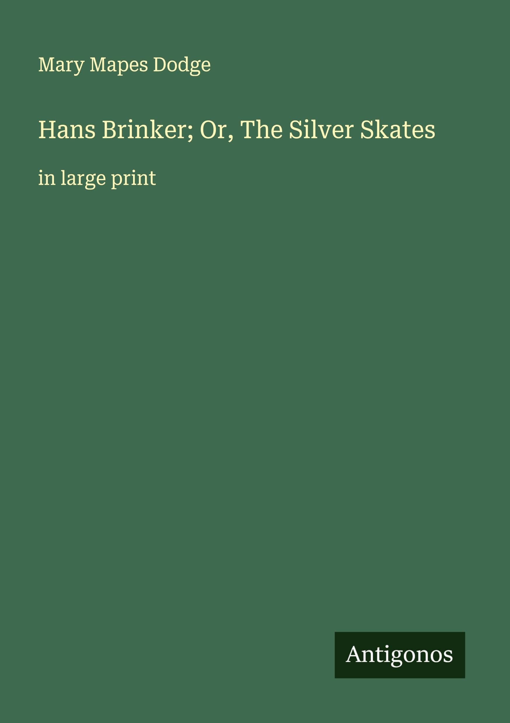 Hans Brinker; Or, The Silver Skates: in large print