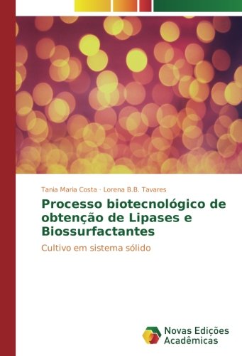 Processo biotecnológico de obtenção de Lipases e Biossurfactantes: Cultivo em sistema sólido