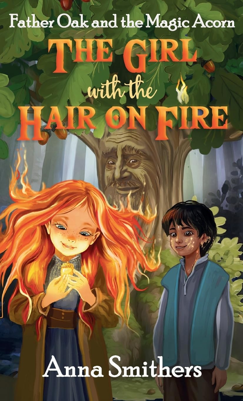 The Girl with the Hair on Fire: Father Oak and the Magic Acorn