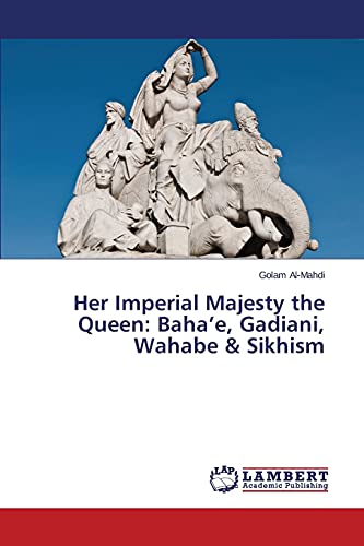 Her Imperial Majesty the Queen: Baha'e, Gadiani, Wahabe & Sikhism