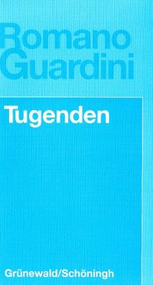 Werke / Tugenden: Meditationen über Gestalten sittlichen Lebens