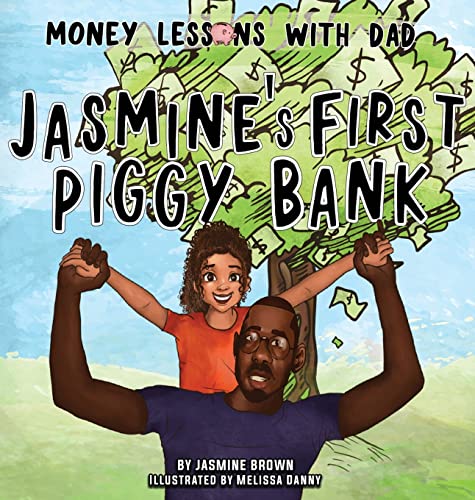 Money Lessons with Dad: Jasmine's First Piggy Bank