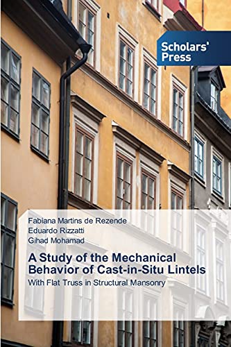 A Study of the Mechanical Behavior of Cast-in-Situ Lintels: With Flat Truss in Structural Mansonry