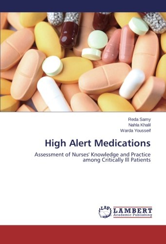 High Alert Medications: Assessment of Nurses' Knowledge and Practice among Critically Ill Patients